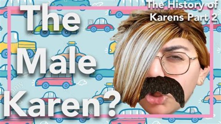Discover The Male Version Of "Karen"