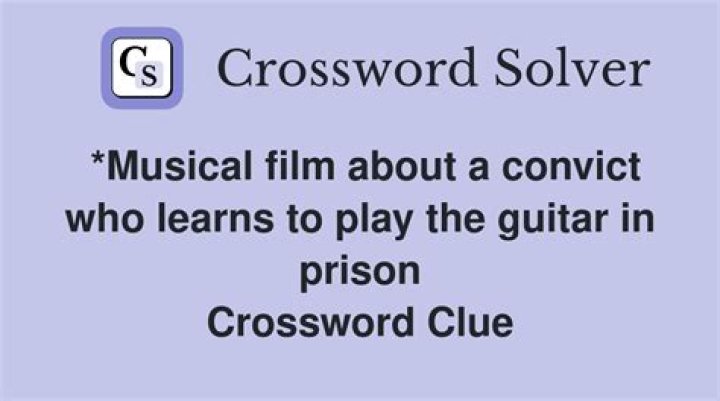 *Musical film about a convict who learns to play the guitar in prison crossword clue answer